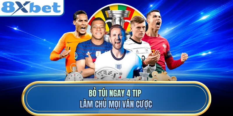 Bỏ túi ngay 4 tip làm chủ mọi ván cược