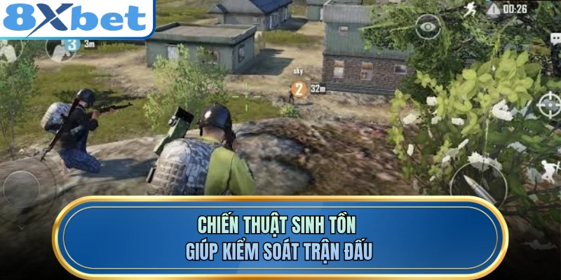 Chiến thuật sinh tồn giúp kiểm soát trận đấu