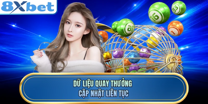 Dữ liệu quay thưởng cập nhật liên tục