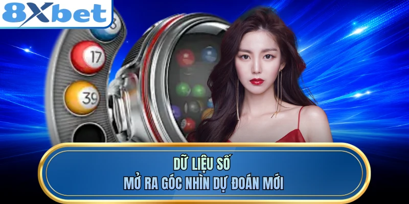 Dữ liệu số mở ra góc nhìn dự đoán mới