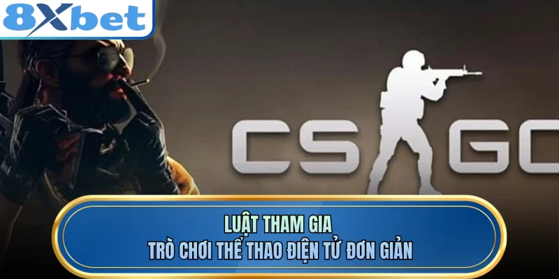 Luật tham gia trò chơi thể thao điện tử đơn giản
