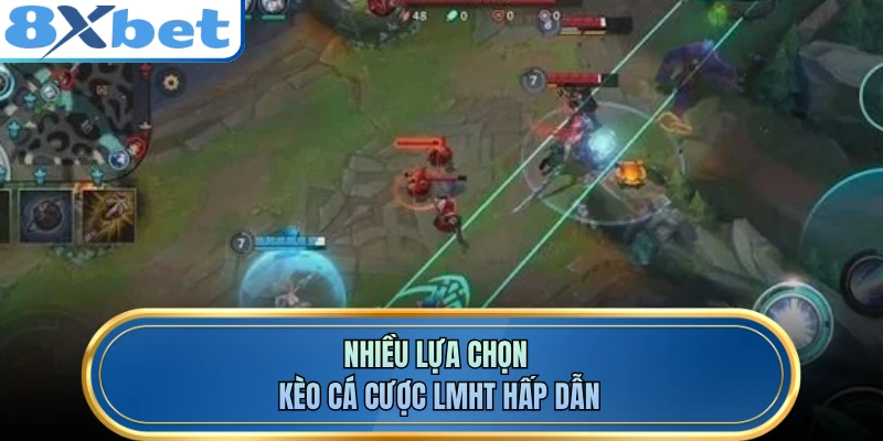 Nhiều lựa chọn kèo cá cược LMHT hấp dẫn