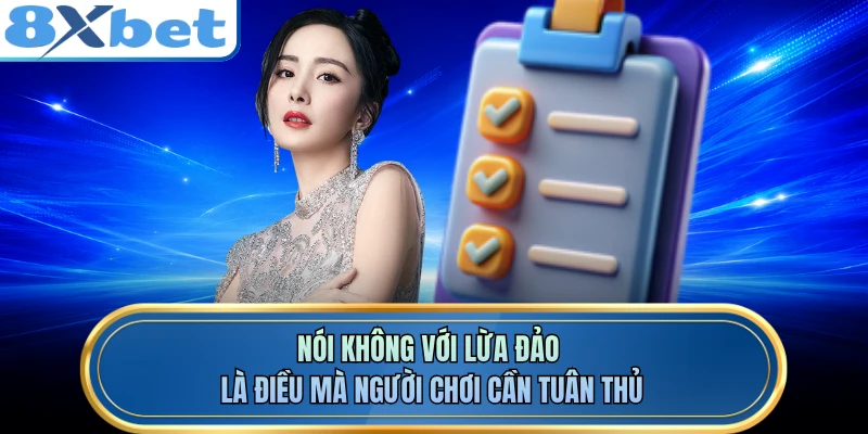 Nói không với lừa đảo là điều mà người chơi cần tuân thủ
