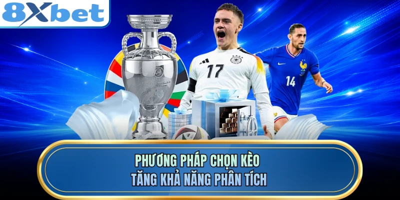 Phương pháp chọn kèo tăng khả năng phân tích