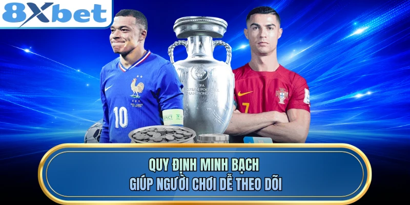 Quy định minh bạch giúp người chơi dễ theo dõi