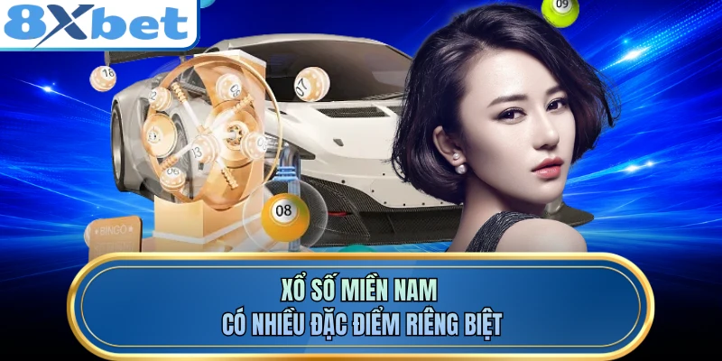 Xổ số miền Nam có nhiều đặc điểm riêng biệt